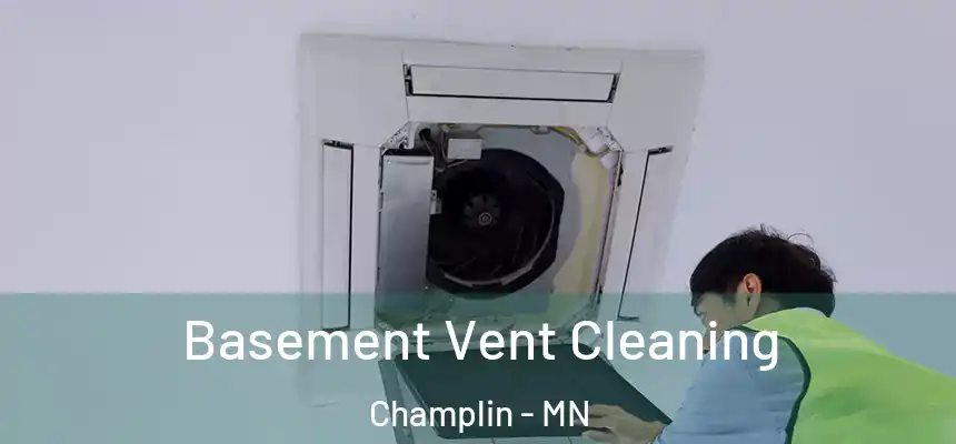  Basement Vent Cleaning Champlin - MN