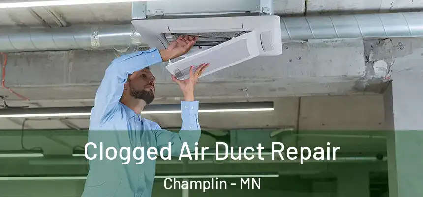 Clogged Air Duct Repair Champlin - MN