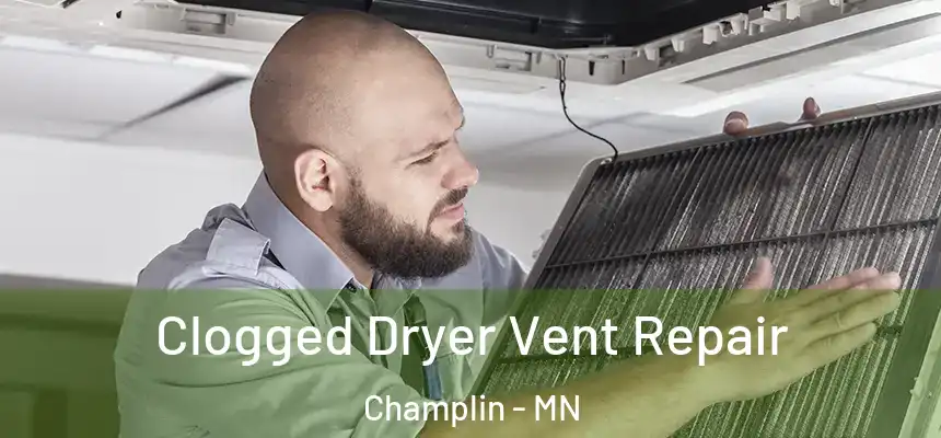  Clogged Dryer Vent Repair Champlin - MN