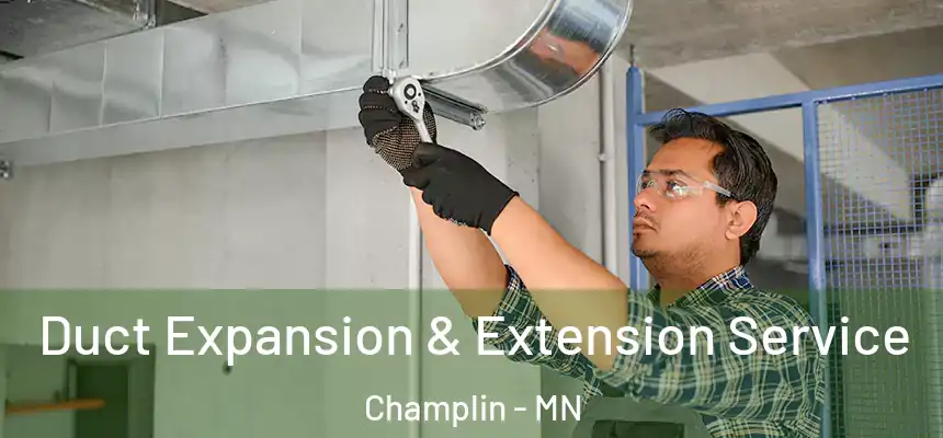  Duct Expansion & Extension Service Champlin - MN
