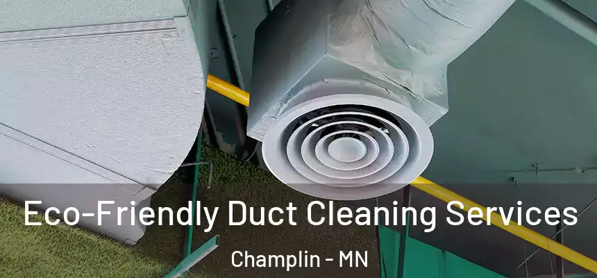 Eco-Friendly Duct Cleaning Services Champlin - MN