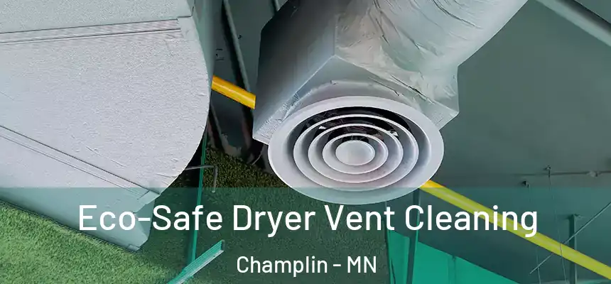  Eco-Safe Dryer Vent Cleaning Champlin - MN
