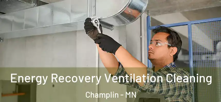 Energy Recovery Ventilation Cleaning Champlin - MN