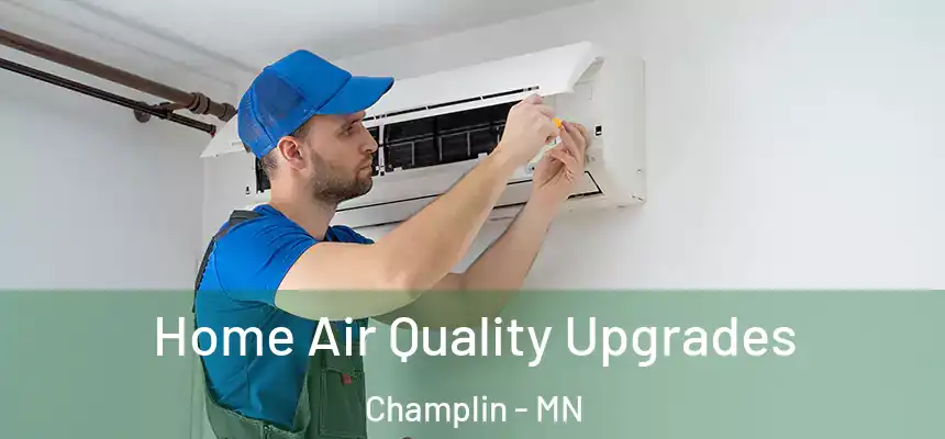  Home Air Quality Upgrades Champlin - MN