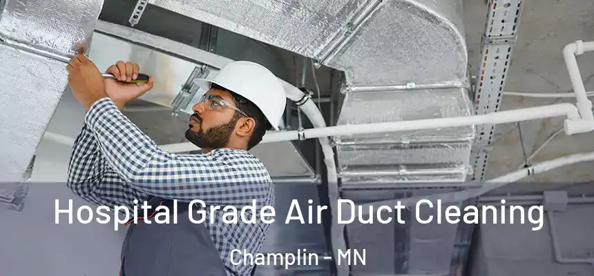  Hospital Grade Air Duct Cleaning Champlin - MN