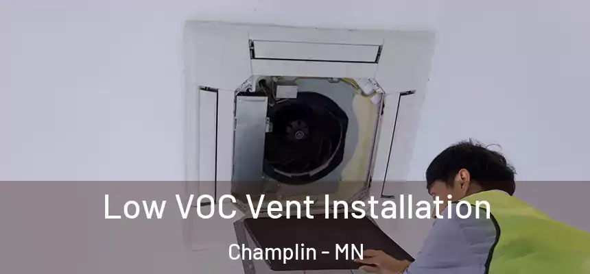  Low VOC Vent Installation Champlin - MN