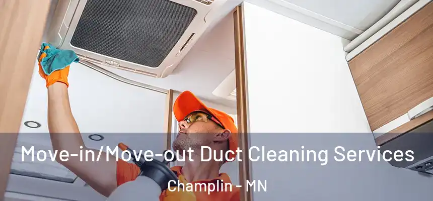 Move-in/Move-out Duct Cleaning Services Champlin - MN