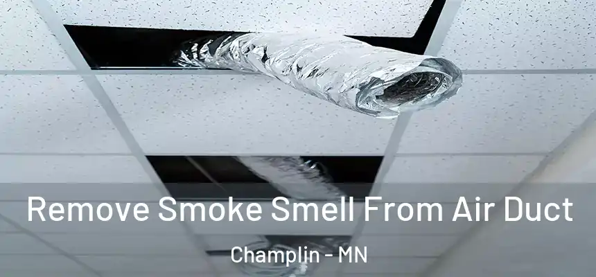 Remove Smoke Smell From Air Duct Champlin - MN