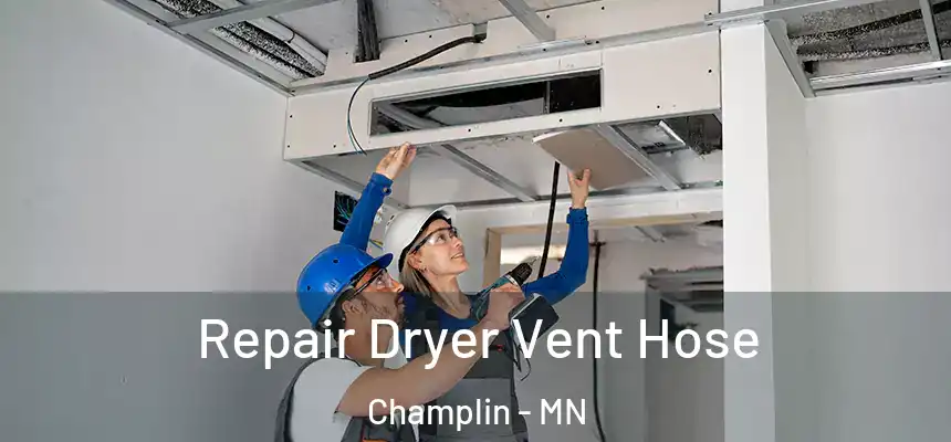Repair Dryer Vent Hose Champlin - MN