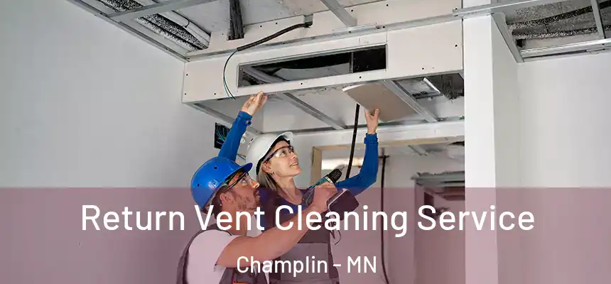  Return Vent Cleaning Service Champlin - MN