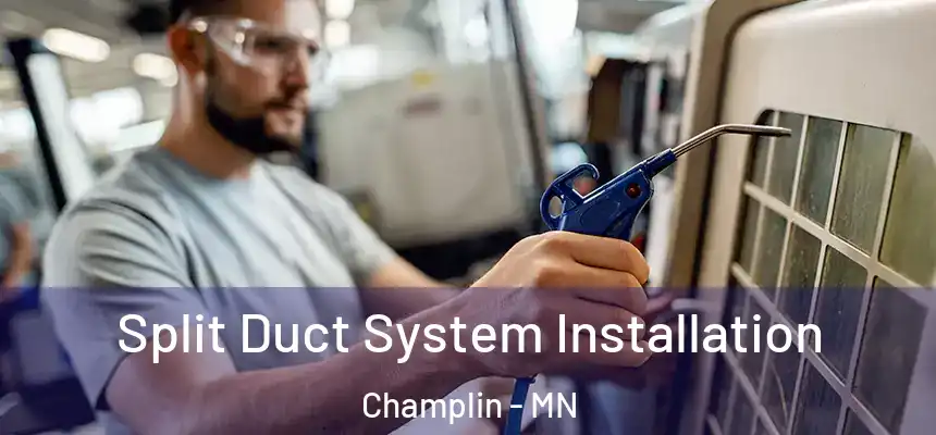  Split Duct System Installation Champlin - MN