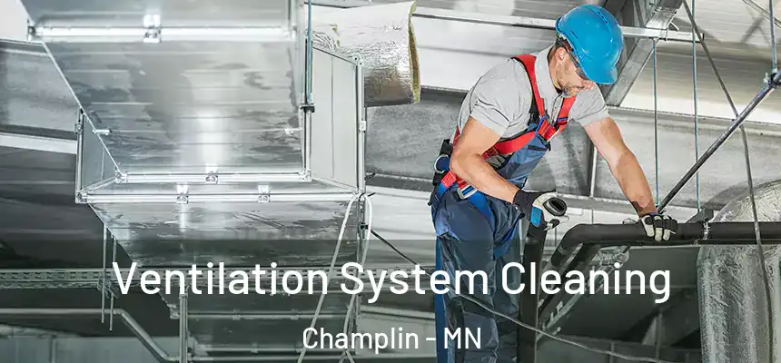  Ventilation System Cleaning Champlin - MN