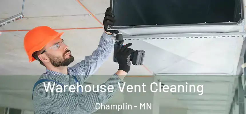  Warehouse Vent Cleaning Champlin - MN