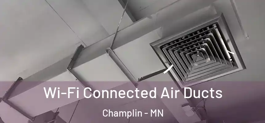  Wi-Fi Connected Air Ducts Champlin - MN